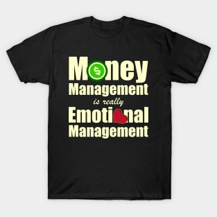 Money Management is really Emotional Management T-Shirt